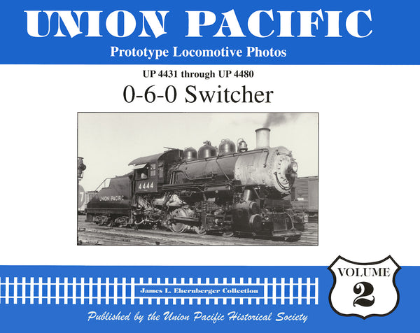 Union Pacific Prototype Locomotive Photos Volume 02: 0-6-0 Switcher