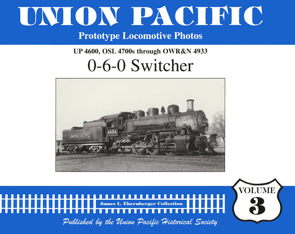 Union Pacific Prototype Locomotive Photos Volume 03: 0-6-0 Switcher