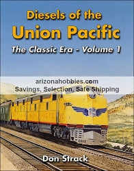 Diesels of the Union Pacific: The Classic Era Volume 1