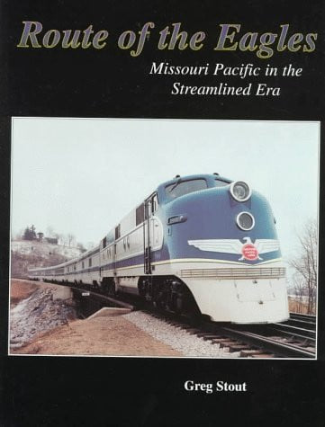 Route of the Eagles: Missouri Pacific in the Streamlined Era