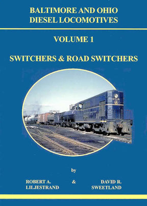 Baltimore & Ohio Diesel Locomotives Volume 1: Switchers and Road-Switchers-Bobs Photo-Arizona Hobbies