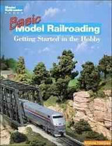 Basic Model Railroading: Getting Started in the Hobby