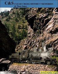 Colorado & Southern: Clear Creek District Memories and Then Some - Arizona Hobbies LLC