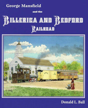 George Mansfield and the Billerica & Bedford Railroad-Books and Maps-Arizona Hobbies