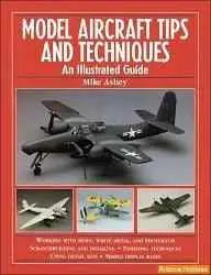 Model Aircraft Tips and Techniques: An Illustrated Guide