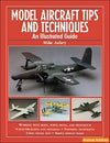 Model Aircraft Tips and Techniques: An Illustrated Guide