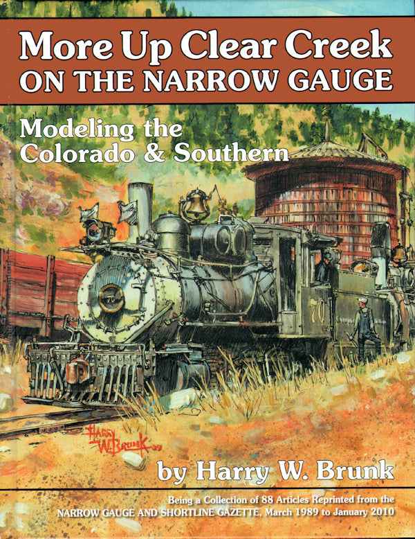 More Up Clear Creek on the Narrow Gauge: Modeling the Colorado & Southern-Books and Maps-Arizona Hobbies