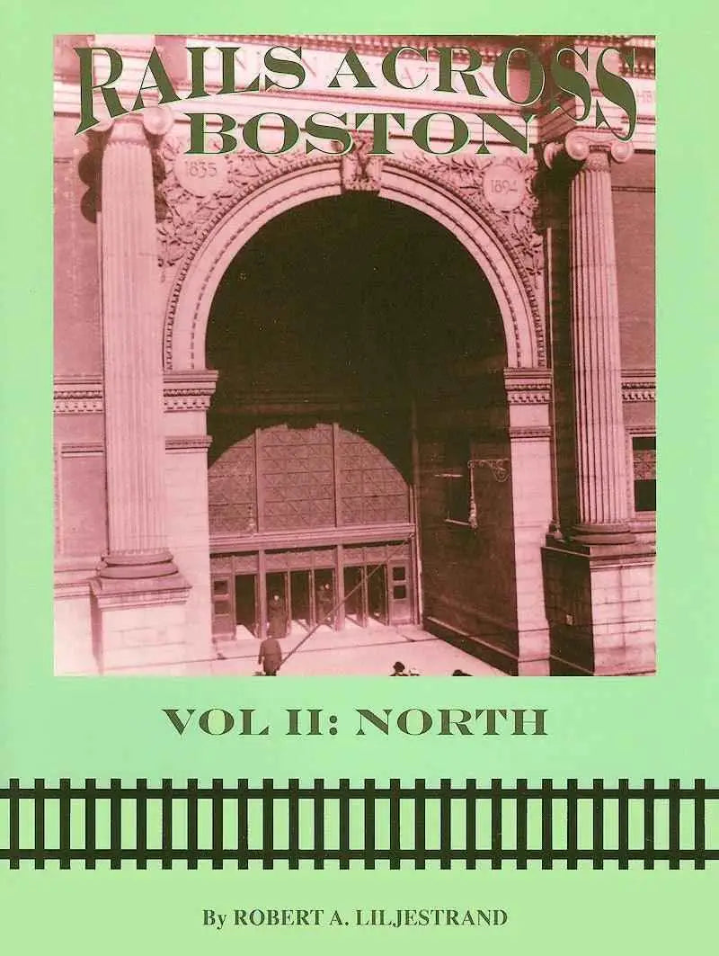 Rails Across Boston Volume 2: North-Bobs Photo-Arizona Hobbies