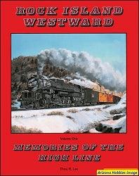 Rock Island Westward Volume 1: Memories of the High Line - Arizona Hobbies LLC
