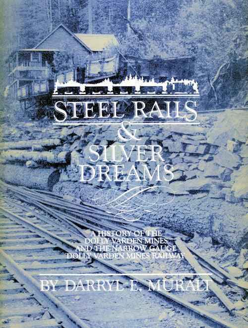 Steel Rails and Silver Dreams: A History of the Dolly Varden Mines-Books and Maps-Arizona Hobbies