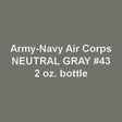 U.S. Army-Navy Air Corps NEUTRAL GRAY No. 43 2-oz bottle (Air-brush) Tru-Color Paint SPECIAL ORDER ONLY-with color swatch-Arizona Hobbies