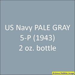 U.S. Navy PALE GRAY 5-P (1943 on) 2-oz bottle (Air-brush) Tru-Color Paint SPECIAL ORDER ONLY-with color swatch-Arizona Hobbies