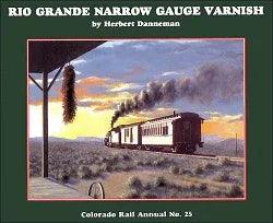 Rio Grande Narrow Gauge Varnish: Colorado Rail Annual No. 25 - Arizona Hobbies LLC
