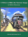A Ticket to Ride the Narrow Gauge: Colorado Railroad Museum Annual No. 24