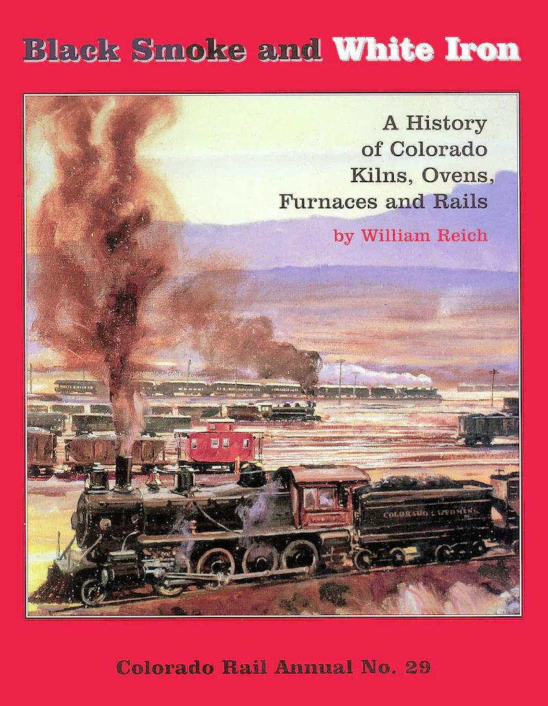 Black Smoke and White Iron: Colorado Rail Annual No. 29 - Arizona Hobbies LLC