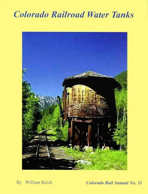 Colorado Railroad Water Tanks: Colorado Rail Annual No. 31