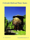 Colorado Railroad Water Tanks: Colorado Rail Annual No. 31