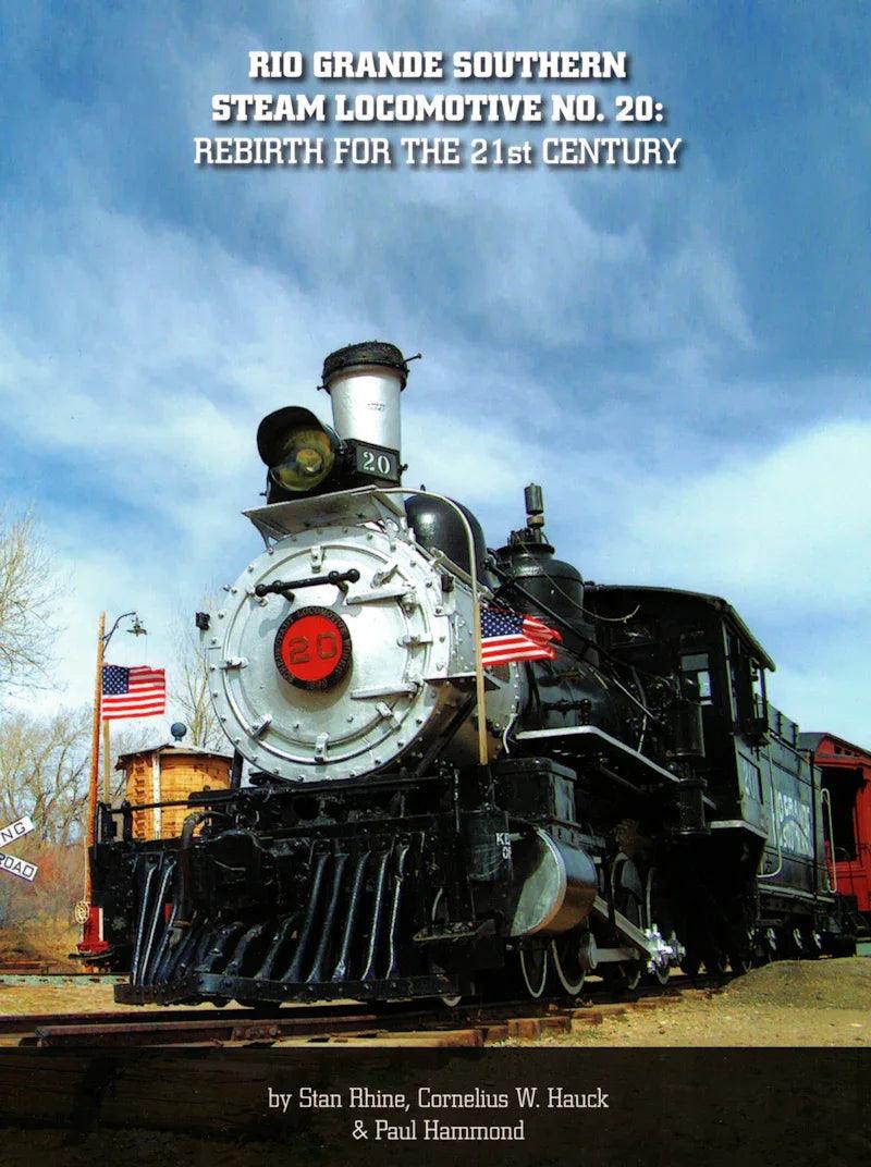 Rio Grande Southern Steam Locomotive No. 20: Rebirth for the 20th Century - Arizona Hobbies LLC