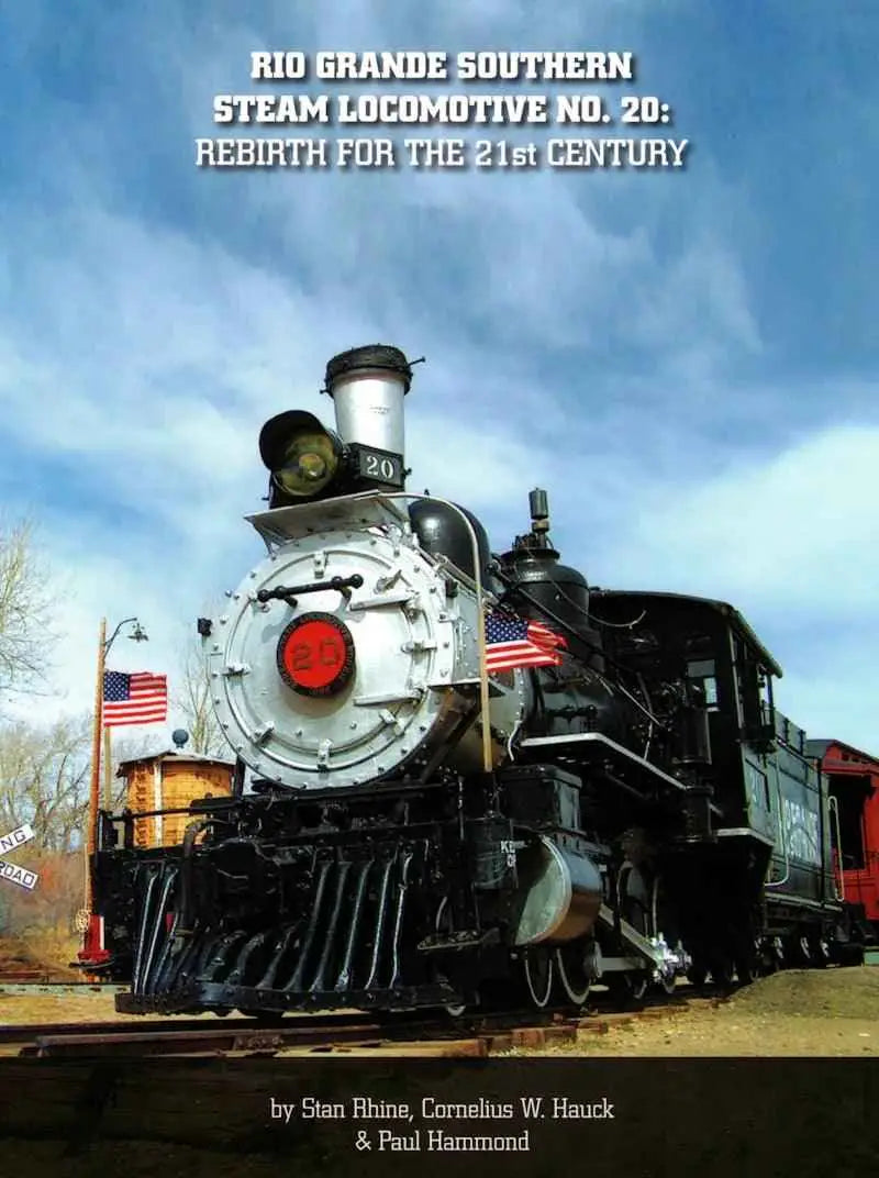 Rio Grande Southern Steam Locomotive No. 20: Rebirth for the 20th Century