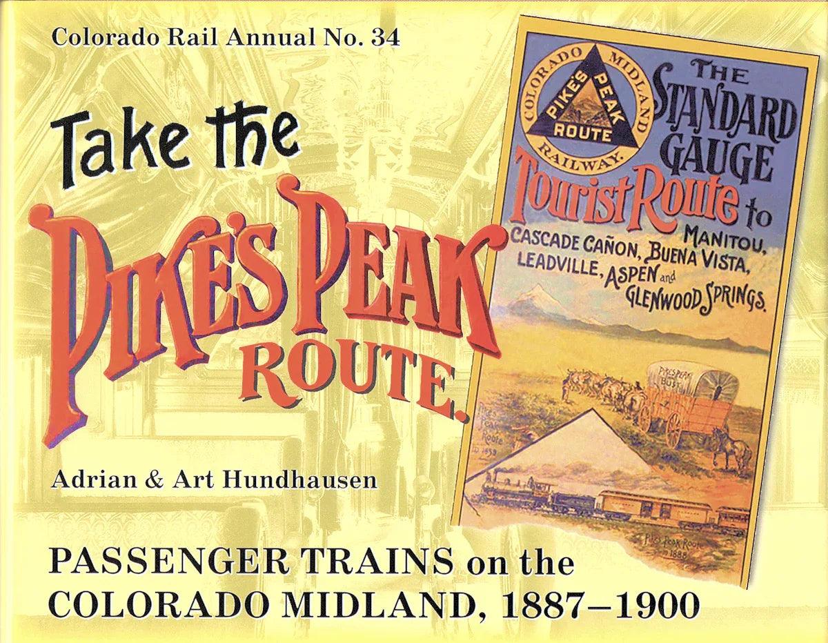 Take the Pike's Peak Route: Passenger Trains on the Colorado Midland, 1887-1900 - Arizona Hobbies LLC