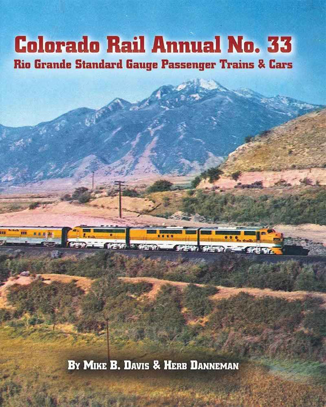 Rio Grande Standard Gauge Passenger Trains and Cars: Colorado Rail Annual No. 33