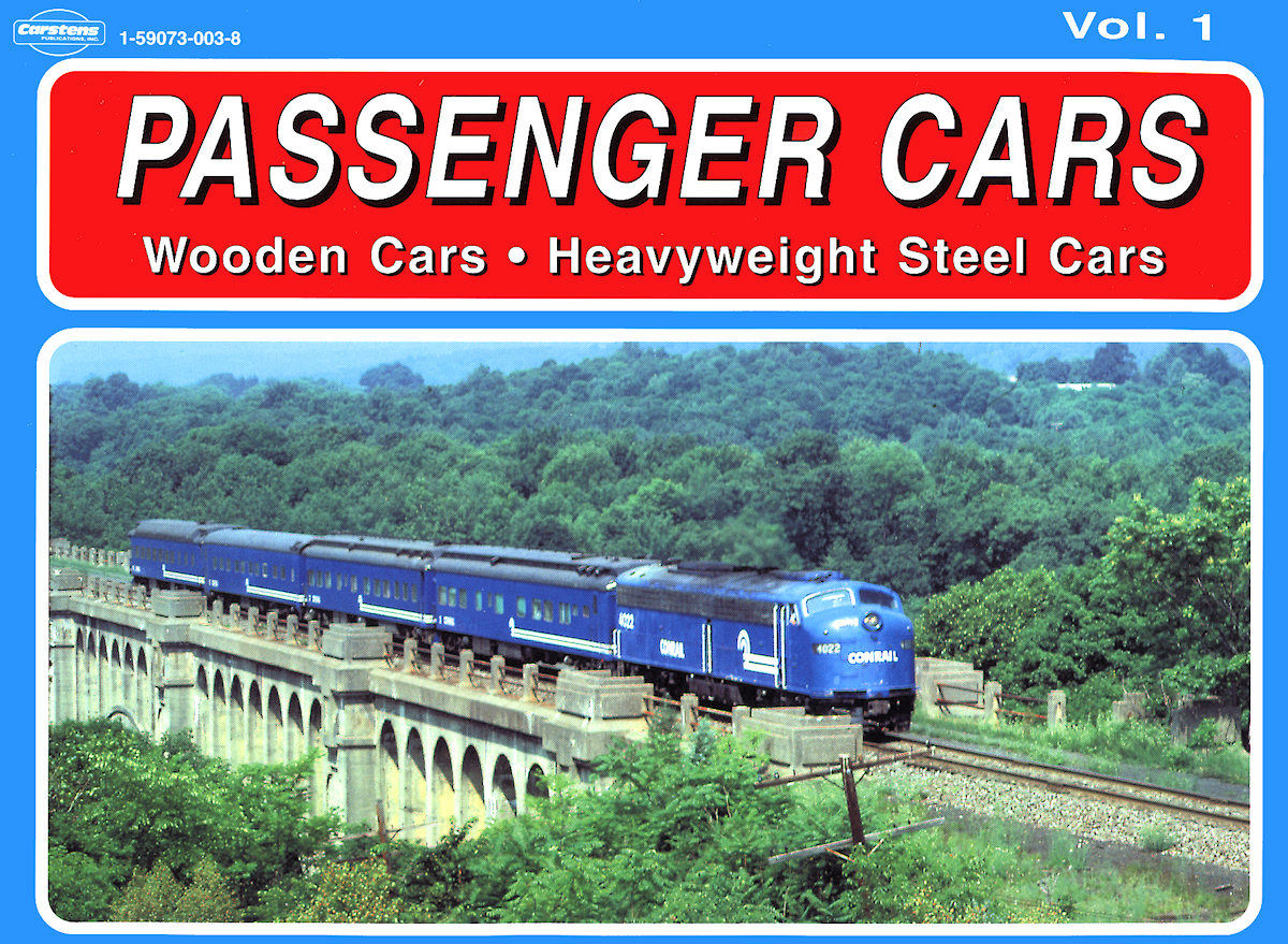 Passenger Cars Volume 1: Wooden Cars Heavyweight Steel Cars