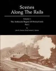 Scenes Along the Rails Volume 1: The Anthracite Region of Pennsylvania Part 1
