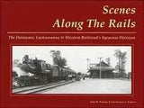 Scenes Along the Rails: The DL&W's Syracuse Division