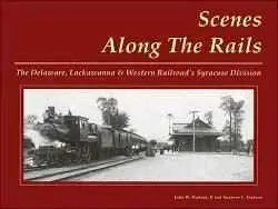 Scenes Along the Rails: The DL&W's Syracuse Division