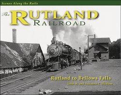 Scenes Along the Rails: The Rutland Railroad, Rutland to Bellows Falls - Arizona Hobbies LLC