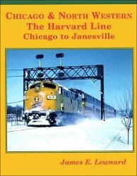 Chicago & North Western: The Harvard Line, Chicago to Janesville - Arizona Hobbies LLC