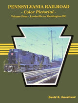 Pennsylvania Railroad Color Pictorial Volume 4: Louisville to Washington, DC