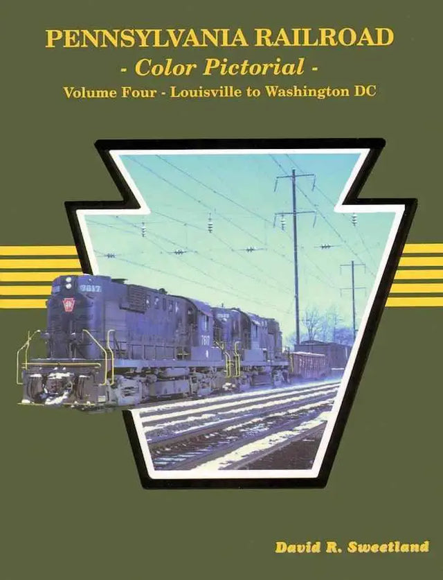 Pennsylvania Railroad Color Pictorial Volume 4: Louisville to Washington, DC