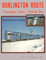 Burlington Route Passenger Trains Volume 1: The Fleet Gives Way to the West Wind