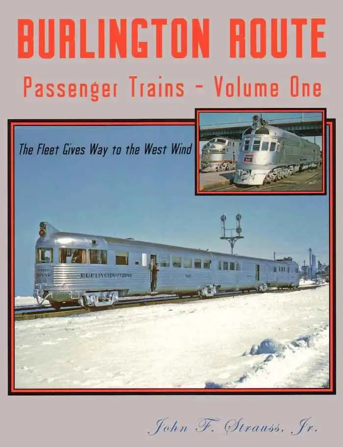 Burlington Route Passenger Trains Volume 1: The Fleet Gives Way to the West Wind