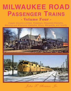 Milwaukee Road Passenger Trains Volume 4: Copper Country Limited, Chippewa, Morning and Afternoon Hiawatha, Marquette and Varsity
