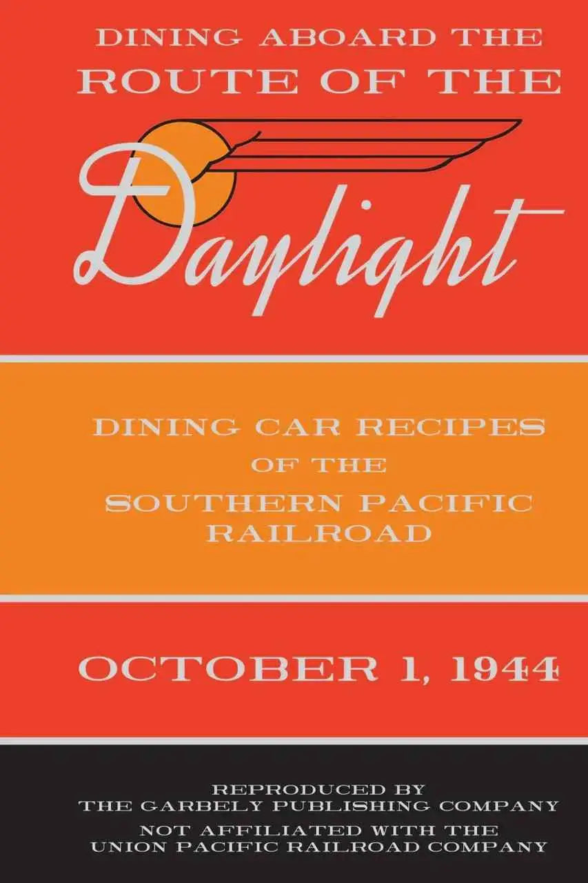 Dining aboard the Route of the Daylight: Dining Car Recipes of the Southern Pacific Railroad, October 1, 1944