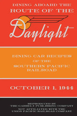 Dining aboard the Route of the Daylight: Dining Car Recipes of the Southern Pacific Railroad, October 1, 1944