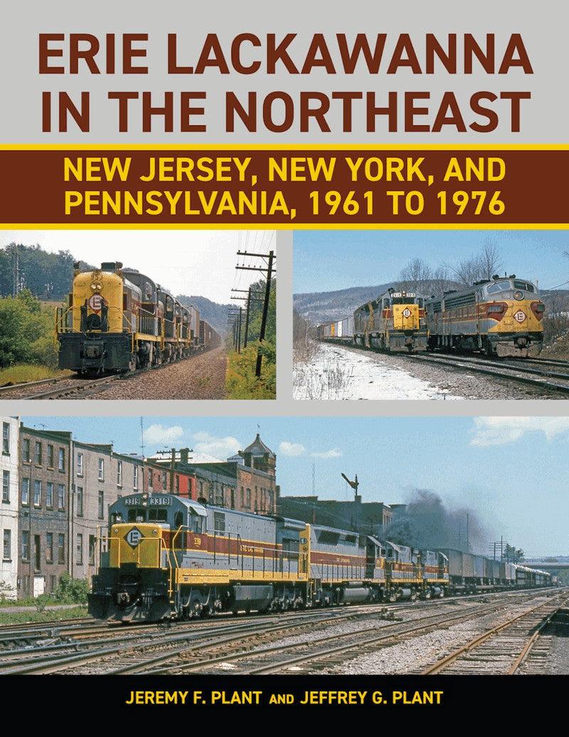 Erie Lackawanna in the Northeast: New Jersey, New York, and Pennsylvania, 1961 to 1976 - Arizona Hobbies LLC