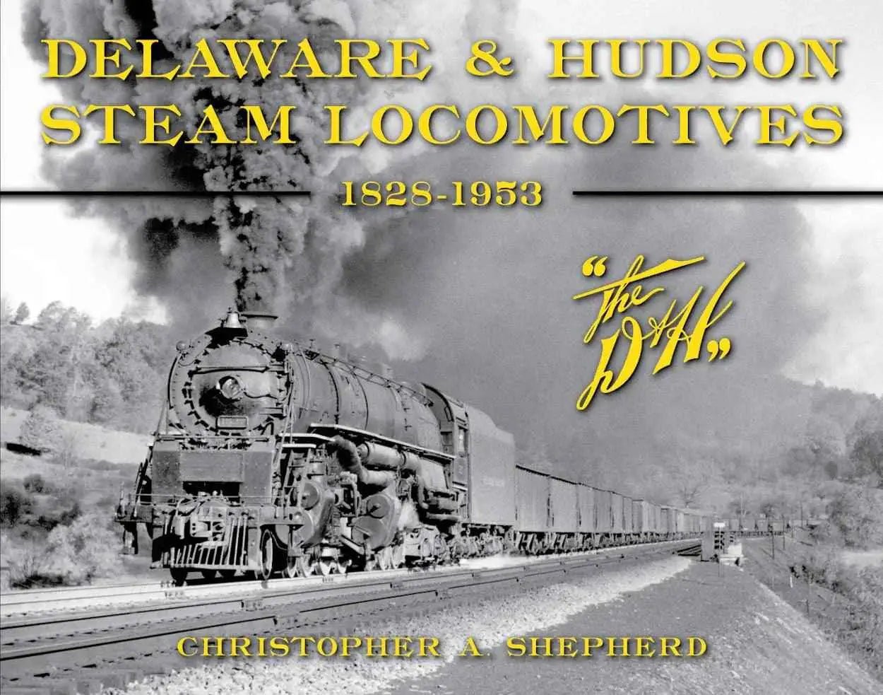 Delaware & Hudson Steam Locomotives, 1828-1953