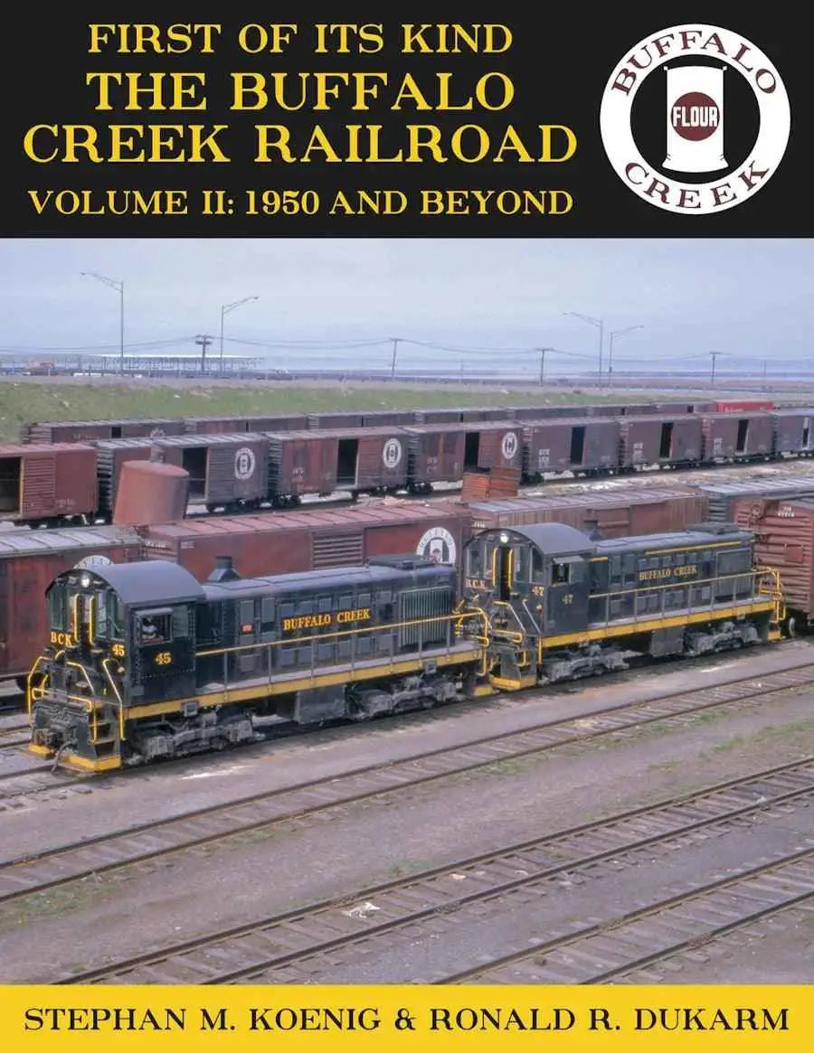 First of Its Kind - The Buffalo Creek Railroad, Volume II: 1950 and Beyond