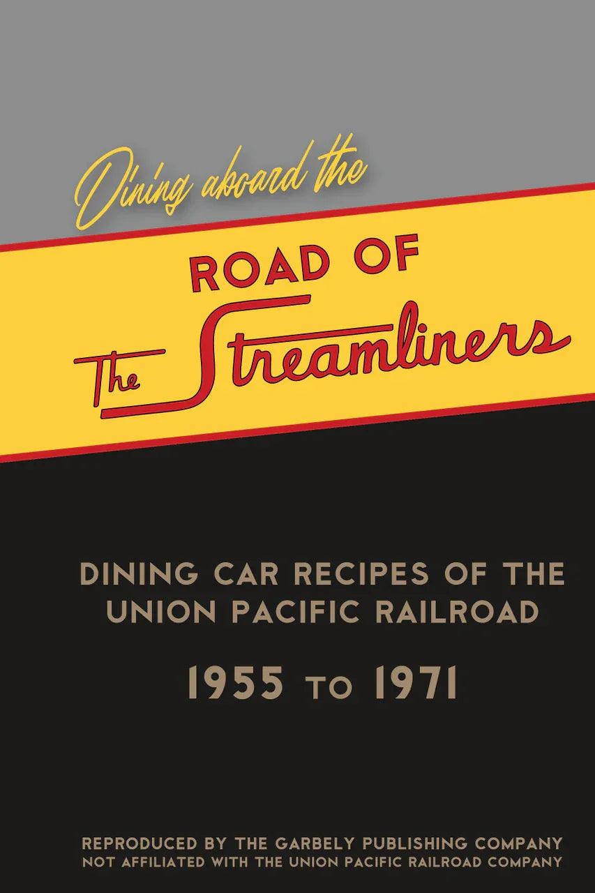 Dining aboard the Road of the Streamliners: Dining Car Recipes of the Union Pacific Railroad, 1955 to 1971 - Arizona Hobbies LLC