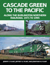 Cascade Green to the Pacific: Along the Burlington Northern Railroad, 1971 to 1995