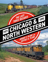 The Last Three Decades of the Chicago & North Western, 1971-1995