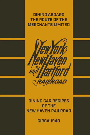 Dining aboard the Route of the Merchants Limited: Dining Car Recipes of the New Haven Railroad, circa 1940