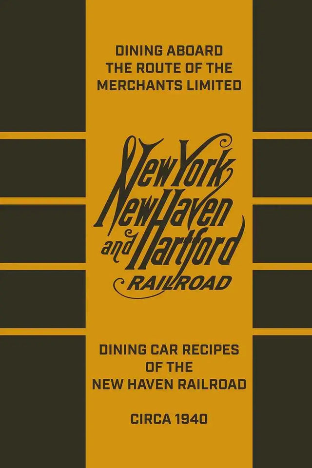 Dining aboard the Route of the Merchants Limited: Dining Car Recipes of the New Haven Railroad, circa 1940