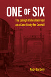 One of Six: The Lehigh Valley Railroad as a Case Study for Conrail