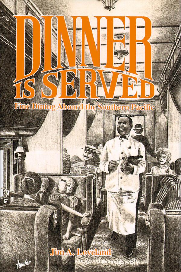 Dinner is Served: Fine Dining Aboard the Southern Pacific