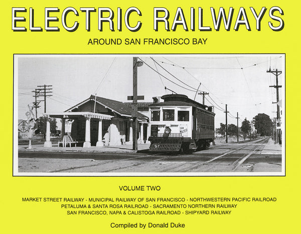 Electric Railways Around San Francisco Bay Vol. 2