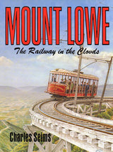 Mount Lowe: The Railway in the Clouds